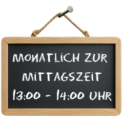 Monatlich zur Mittagszeit 1300 - 1400 Uhr
